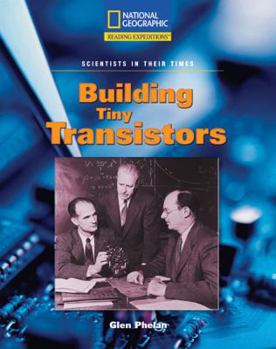 Paperback Reading Expeditions (Science: Scientists in Their Times): Building Tiny Transistors Book
