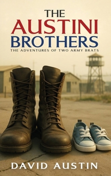 Hardcover The Austini Brothers: The adventures of two Army Brats Book