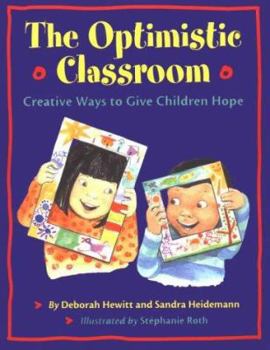 Paperback The Optimistic Classroom: Creative Ways to Give Children Hope Book