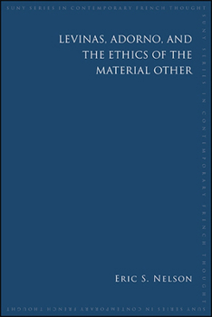 Hardcover Levinas, Adorno, and the Ethics of the Material Other Book