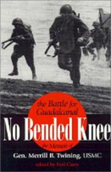Paperback No Bended Knee: The Battle for Guadalcanal: The Memoir of Gen. Merrill B. Twining, USMC Book