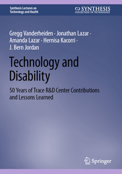 Hardcover Technology and Disability: 50 Years of Trace R&d Center Contributions and Lessons Learned Book