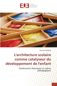 Paperback L'architecture scolaire comme catalyseur du développement de l'enfant [French] Book