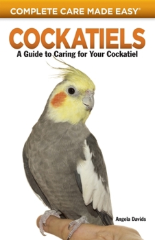 Paperback Cockatiels: A Guide to Caring for Your Cockatiel Book