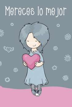 Mereces lo mejor (You deserve the best - Spanish Edition): Cute lined journal notebook with inspirational quote on the cover for self-confident women and girls