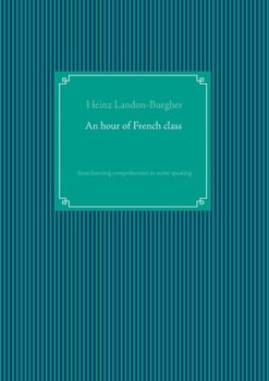 Paperback An hour of French class: from listening comprehension to active speaking Book