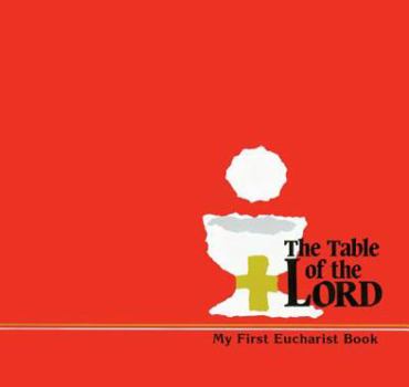 Paperback The Table of the Lord - Child's Book: A First Eucharist Preparation Program for Ages 6-8 Book