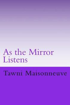 Paperback As the Mirror Listens: Conversations with the Reflection in the Mirror Book