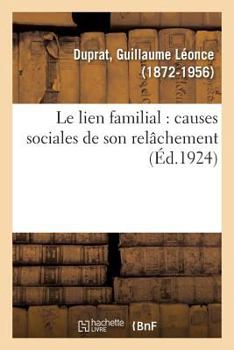 Paperback Le Lien Familial: Causes Sociales de Son Relâchement [French] Book