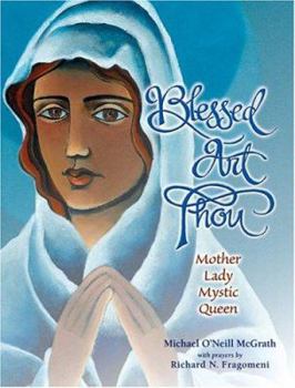 Hardcover Blessed Art Thou: Mother, Lady, Mystic, Queen Book