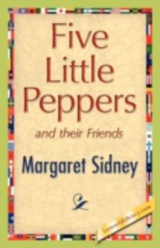 Five Little Peppers and Their Friends - Book #9 of the Five Little Peppers