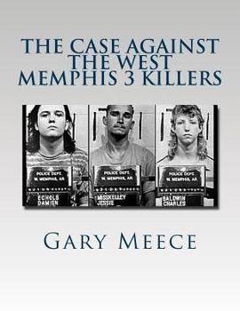 Paperback The Case Against the West Memphis 3 Killers: Condensed and revised from "Blood on Black" and "Where the Monsters Go" Book