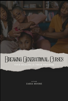 Paperback Breaking Generational Curses: Your Healing Is Their Freedom Book