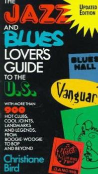 Paperback The Jazz and Blues Lover's Guide to the U.S.: With More Than 900 Hot Clubs, Cool Joints, Landmarks, and Legends, from Boogie-Woogie to Bop and Beyond Book