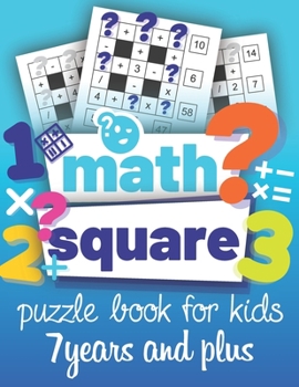 Paperback Math Square: Puzzle book for kids 7 years and plus: A fun logical Book puzzles with mathematical operations (Addition, Subtraction, Book