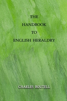 Paperback The Handbook to English Heraldry: Annotated Book