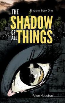 Paperback The Shadow Of All Things Book