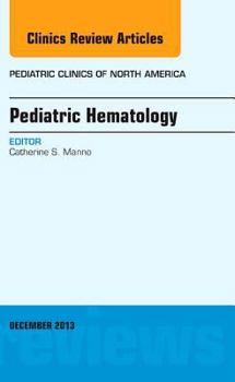 Hardcover Pediatric Hematology, an Issue of Pediatric Clinics: Volume 60-6 Book