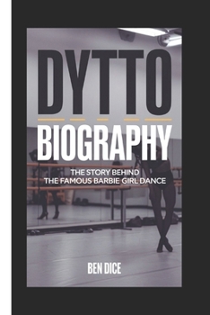 Paperback Dytto Biography: The Story Behind the Famous Barbie Girl Dance Book