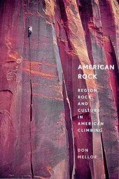 Hardcover American Rock: Region, Rock, and Culture in American Climbing Book