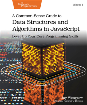 Paperback A Common-Sense Guide to Data Structures and Algorithms in Javascript, Volume 1: Level Up Your Core Programming Skills Book
