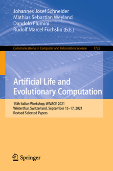 Paperback Artificial Life and Evolutionary Computation: 15th Italian Workshop, Wivace 2021, Winterthur, Switzerland, September 15-17, 2021, Revised Selected Pap Book