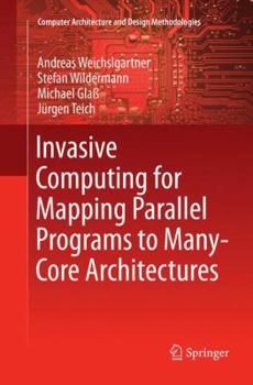 Paperback Invasive Computing for Mapping Parallel Programs to Many-Core Architectures Book