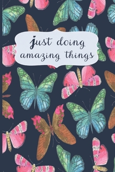 Paperback Just Doing Amazing Things: Motivational Journal, Lined Writing Notebook, Butterfly Design Borders In Pages, Butterfly Notebook, Gift Idea, 110 Pa Book