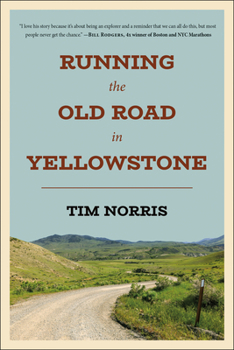 Paperback Running the Old Road in Yellowstone: One Man's Journey of Discovery and Redemption Book