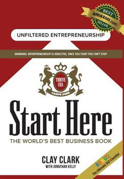 Hardcover Start Here: The World's Best Business Growth & Consulting Book: Business Growth Strategies from The World's Best Business Coach Book