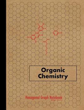 Organic Chemistry Notebook: Hexagonal Graph Paper Notebook, 160 Pages 0.2 Hexagons, Grid Paper Lab Workbook For Students and Chemists