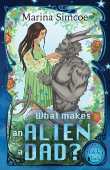 What Makes an Alien a Dad? - Book  of the My Holiday Tails
