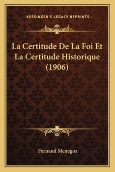 Paperback La Certitude De La Foi Et La Certitude Historique (1906) [French] Book