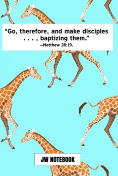 Go Therefore And Make Disciples Baptizing Them Matthew 28:19 JW Notebook: | JW 2020 Year Text Notebook / Journal for Jehovah's Witnesses. Add this ... A PERFECT Jehovahs Witnesses Gift! Giraffes