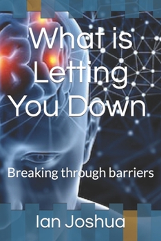 Paperback What is Letting You Down: Breaking through barriers Book