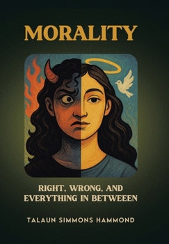 Hardcover Morality: Right, Wrong, and Everything in Between Book