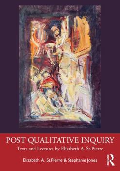 Paperback Post Qualitative Inquiry: Texts and Lectures by Elizabeth A. St.Pierre Book