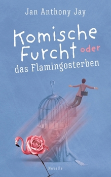 Komische Furcht oder das Flamingosterben (German Edition)