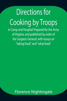 Paperback Directions for Cooking by Troops, in Camp and Hospital Prepared for the Army of Virginia, and published by order of the Surgeon General, with essays o Book