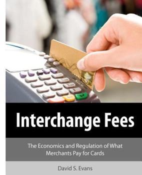 Paperback Interchange Fees: The Economics and Regulation of What Merchants Pay for Cards Book