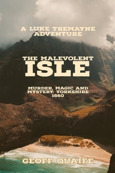 Paperback The Malevolent Isle: Murder, Magic and Mystery Yorkshire 1660: Murder, Magic and Mystery Yorkshire 1660 Book