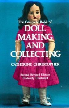 Paperback The Complete Book of Doll Making and Collecting Book