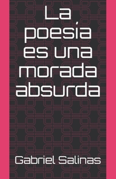 Paperback La poesía es una morada absurda [Spanish] Book