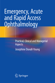 Paperback Emergency, Acute and Rapid Access Ophthalmology: Practical, Clinical and Managerial Aspects Book