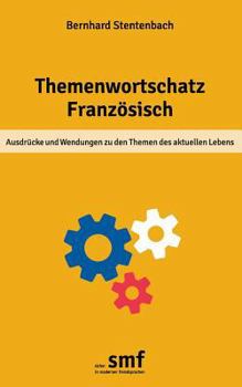 Paperback Themenwortschatz Französisch: Ausdrücke und Wendungen zu den Themen des aktuellen Lebens [German] Book