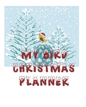 My Bird Christmas Planner: Christmas Planner Notebook,Holiday Organizer,Hand Drawing Birds, Christmas Planner Ideas,Organized Christmas with 40 pages ... Christmas Gift Planner,Bird Lovers Planner