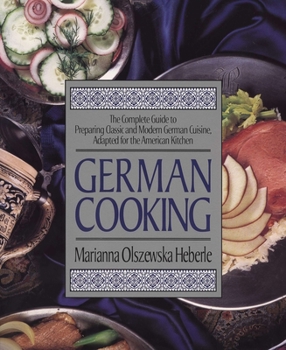 Paperback German Cooking: The Complete Guide to Preparing Classic and Modern German Cuisine, Adapted for the American Kitchen: A Cookbook Book