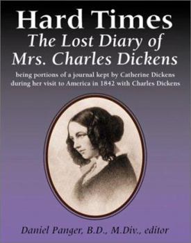 Paperback Hard Times: The Lost Diary of Mrs. Charles Dickens Book