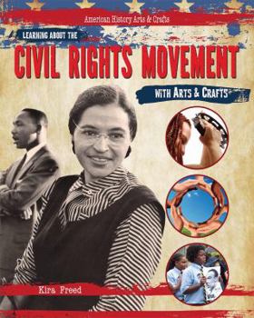 Learning about the Civil Rights Movement with Arts & Crafts - Book  of the American History Arts & Crafts