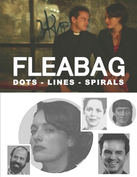 Paperback Fleabag Dots Lines Spirals: The BEST Coloring Book for Any Fan !!! Book